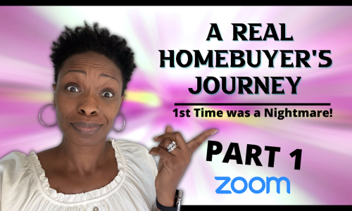 A Real Homebuyer’s Journey – PART 1 – 1st Time was a Nightmare!