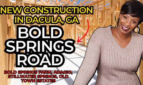 New Construction in Dacula, GA – Bold Springs Farm, Adagio, Stillwater Springs, & Old Town Estates