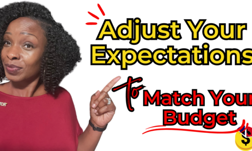 Adjust Your Expectations to Match Your Budget